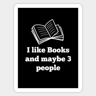 I like Books and maybe 3 people Magnet